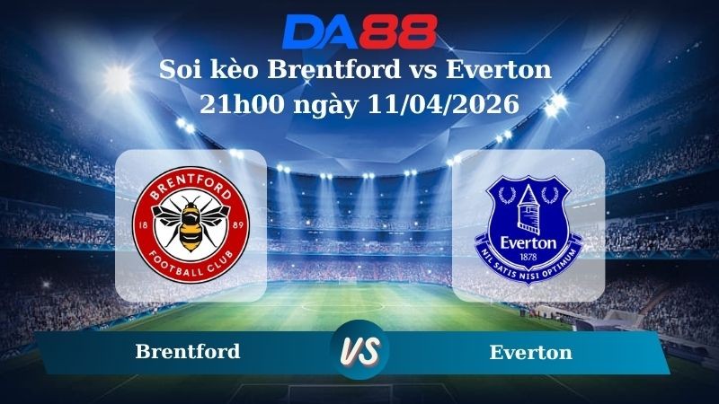 DA88 Nhận định soi kèo Brentford vs Everton 21h00 ngày 11/04/2026 – Ngoại hạng Anh