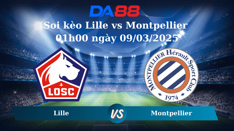 DA88 Nhận định soi kèo Lille vs Montpellier  01h00 ngày 09/03/2025 - Ligue 1