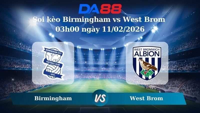 DA88 Nhận định soi kèo Birmingham vs West Brom 03h00 ngày 11/02/2026 – VĐQG Bỉ