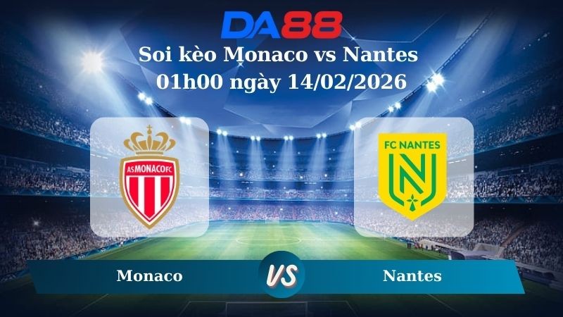 DA88 Nhận định soi kèo Monaco vs Nantes 01h00 ngày 14/02/2026 – Ligue 1