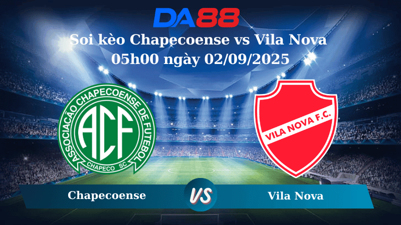 DA88 Nhận định soi kèo Chapecoense vs Vila Nova 05h00 ngày 02/09/2025 - Hạng 2 Brazil