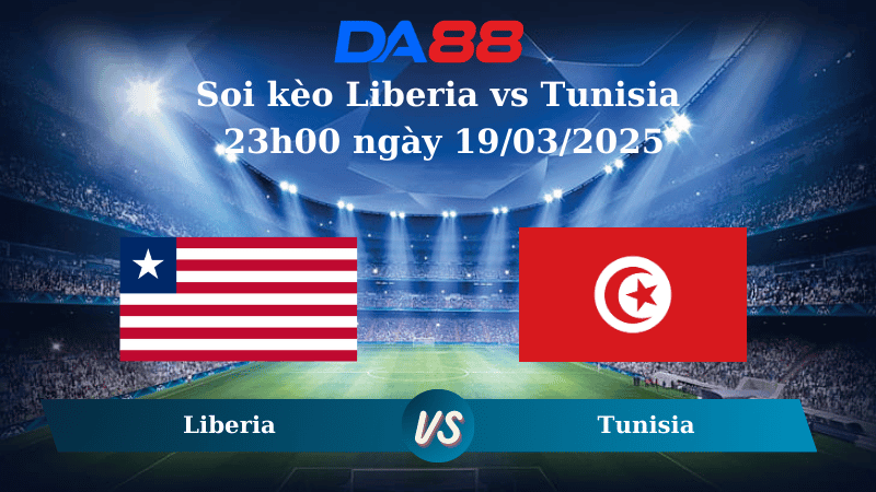 DA88 Nhận định soi kèo Liberia vs Tunisia 23h00 ngày 19/03/2025 - Vòng loại World Cup 2026