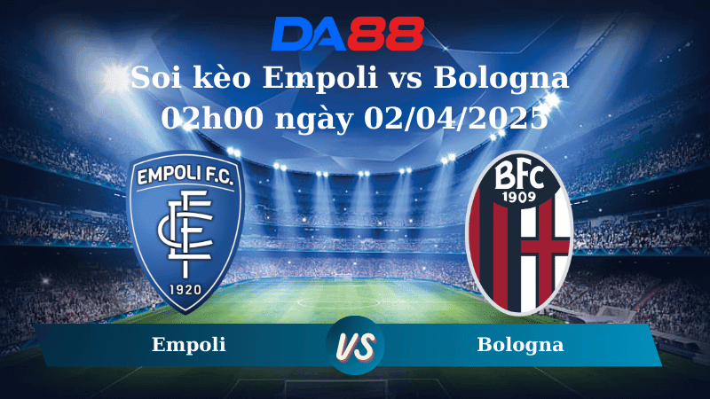 DA88 Nhận định soi kèo Empoli vs Bologna 02h00 ngày 02/04/2025 - Coppa Italia