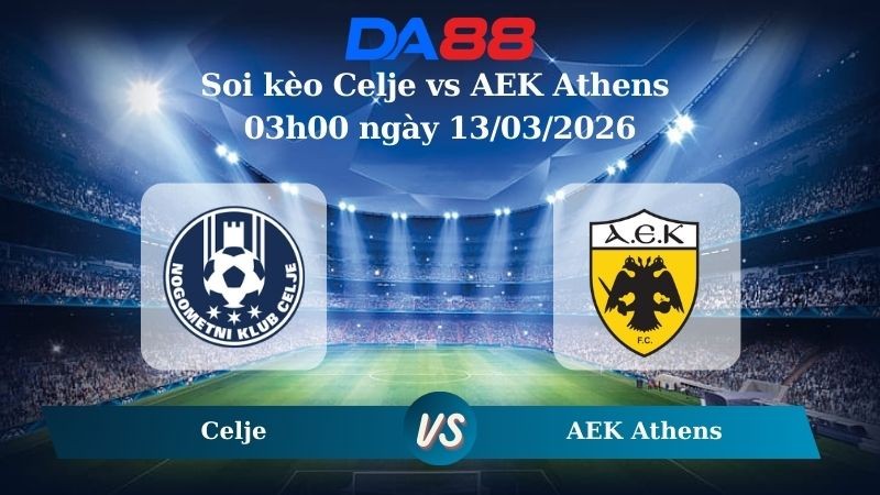 DA88 Nhận định soi kèo Celje vs AEK Athens 03h00 ngày 13/03/2026 - Conference League