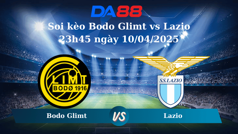DA88 Nhận định soi kèo Bodo Glimt vs Lazio 23h45 ngày 10/04/2025 – Europa League