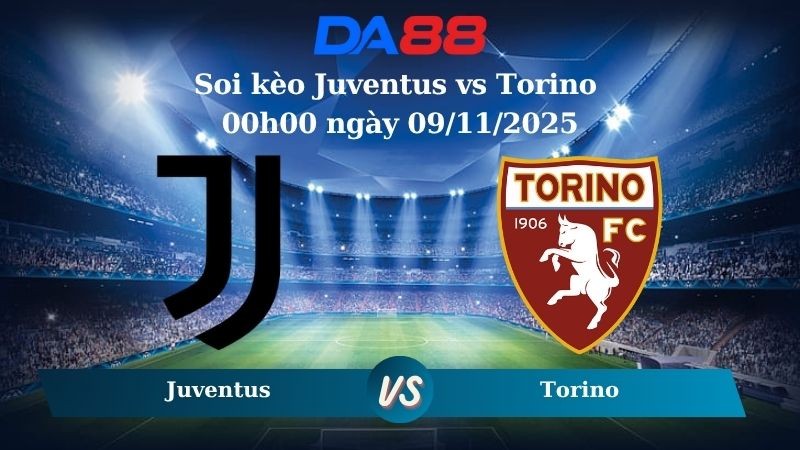DA88 Nhận định soi kèo Juventus vs Torino 00h00 ngày 09/11/2025 – Serie A