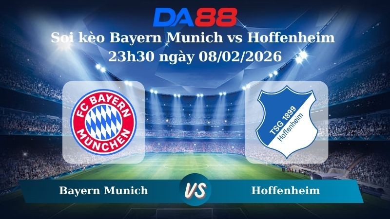 DA88 Nhận định soi kèo Bayern Munich vs Hoffenheim 23h30 ngày 08/02/2026 –  Bundesliga