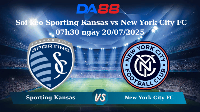 DA88 Nhận định soi kèo Sporting Kansas vs New York City FC 07h30 ngày 20/07/2025 - Nhà nghề Mỹ