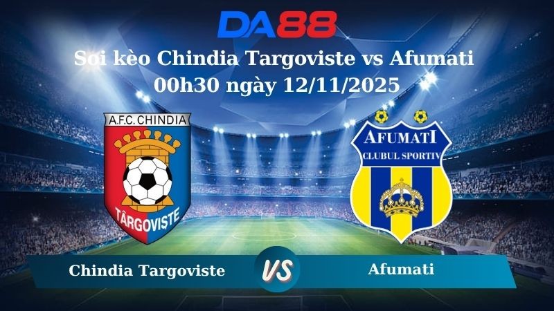 DA88 Nhận định soi kèo Chindia Targoviste vs Afumati 00h30 ngày 12/11/2025 – Hạng 2 Romania