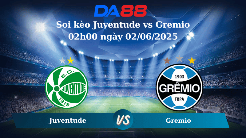 DA88 Nhận định soi kèo Juventude vs Gremio 02h00 ngày 02/06/2025 – VĐQG Brazil