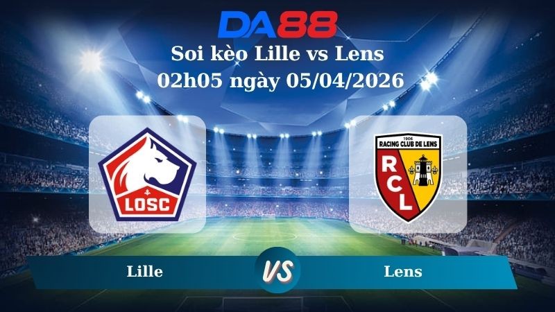 DA88 Nhận định soi kèo Lille vs Lens 02h05 ngày 05/04/2026 – Ligue 1