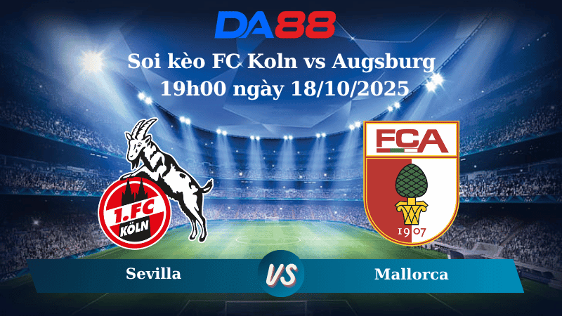 DA88 Nhận định soi kèo FC Koln vs Augsburg 20h30 ngày 18/10/2025 – Bundesliga