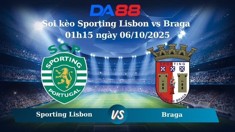 DA88 Nhận định soi kèo Sporting Lisbon vs Braga 01h15 ngày 06/10/2025 – VĐQG Bồ Đào Nha
