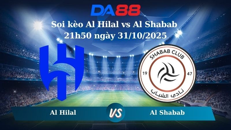 DA88 Nhận định soi kèo Al Hilal vs Al Shabab 21h50 ngày 31/10/2025 – VĐQG Ả Rập Xê Út