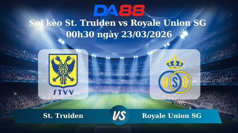 DA88 Nhận định soi kèo St. Truiden vs Royale Union SG 00h30 ngày 23/03/2026 - VĐQG Bỉ