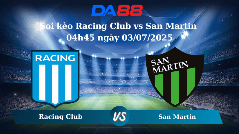 DA88 Nhận định soi kèo Racing Club vs San Martin 04h45 ngày 03/07/2025 - Copa Argentina