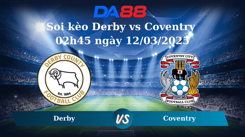 DA88 Nhận định soi kèo Derby vs Coventry 02h45 ngày 12/03/2025 - Hạng nhất Anh