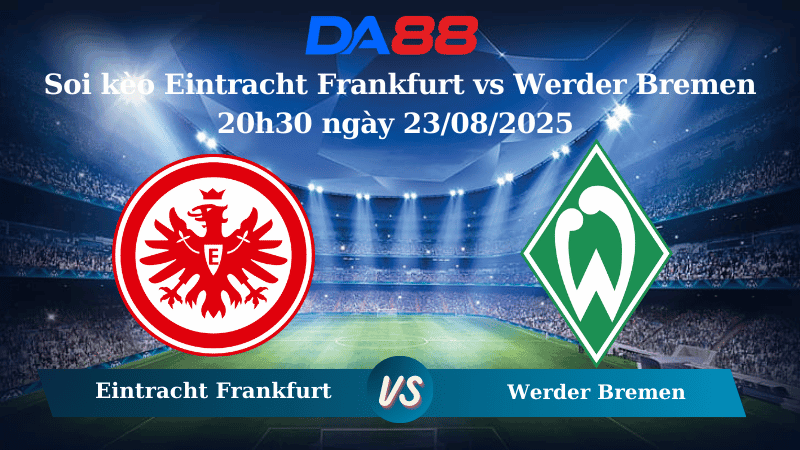 DA88 Nhận định soi kèo Eintracht Frankfurt vs Werder Bremen 20h30 ngày 23/08/2025 - Bundesliga