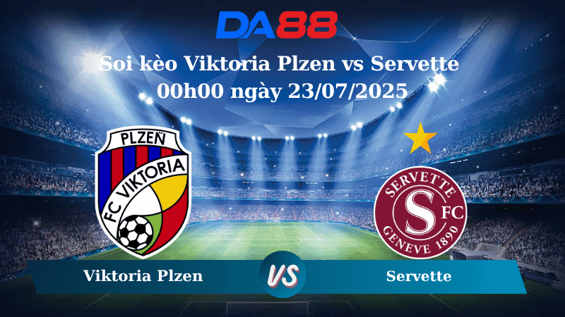 DA88 Nhận định soi kèo Viktoria Plzen vs Servette 00h00 ngày 23/07/2025 - Vòng Loại Champions League