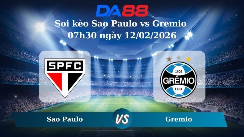 DA88 Nhận định soi kèo Sao Paulo vs Gremio 07h30 ngày 12/02/2026 – VĐQG Brazil