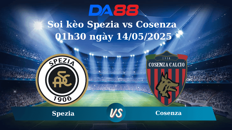 DA88 Nhận định soi kèo Spezia vs Cosenza 01h30 ngày 14/05/2025 - Serie B