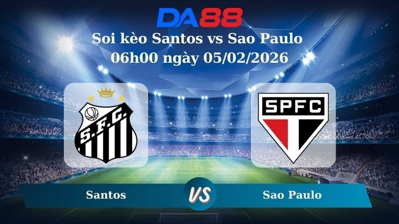 DA88 Nhận định soi kèo Santos vs Sao Paulo 06h00 ngày 05/02/2026 – VĐQG Brazil