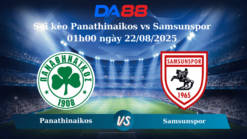DA88 Nhận định soi kèo Panathinaikos vs Samsunspor 01h00 ngày 22/08/2025 - Vòng loại Europa League