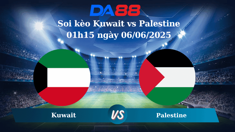 DA88 Nhận định soi kèo Kuwait vs Palestine 01h15 ngày 06/06/2025 - Vòng loại World Cup 2026