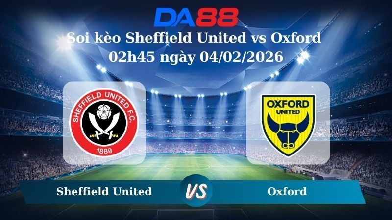DA88 Nhận định soi kèo Sheffield United vs Oxford 02h45 ngày 04/02/2026 – Hạng nhất Anh