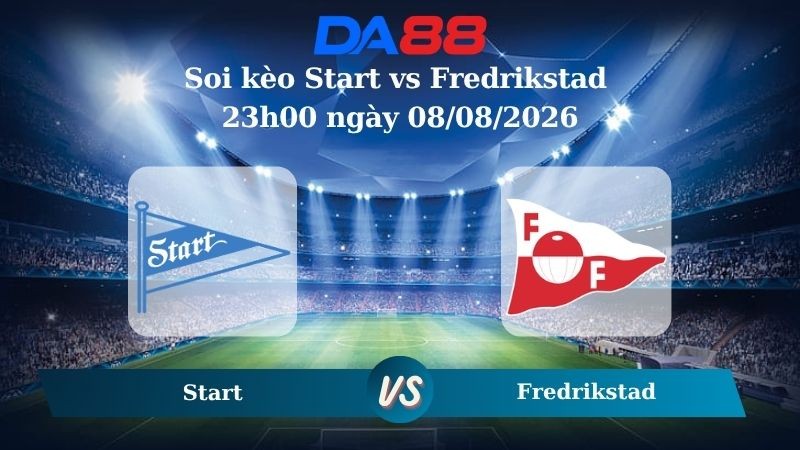 DA88 Nhận định soi kèo Start vs Fredrikstad 23h00 ngày 08/08/2026 – VĐQG Na Uy