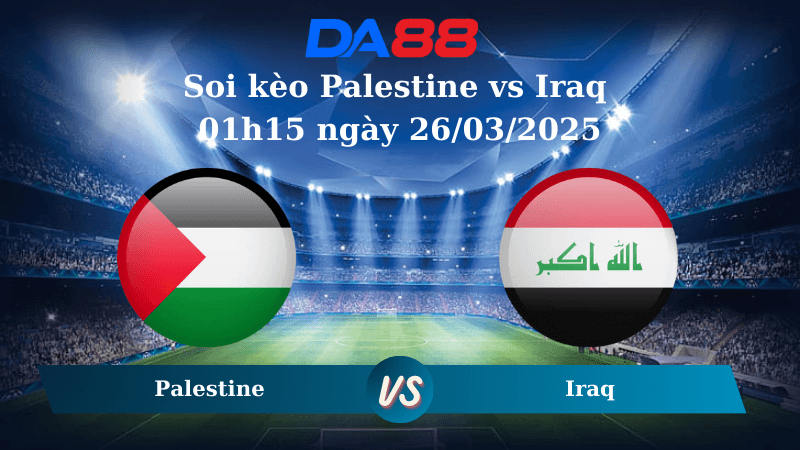 DA88 Nhận định soi kèo Palestine vs Iraq 01h15 ngày 26/03/2025 – Vòng loại World Cup 2026