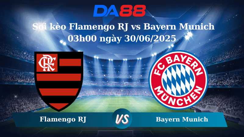 DA88 Nhận định soi kèo Flamengo RJ vs Bayern Munich 03h00 ngày 30/06/2025 – FIFA Club World Cup