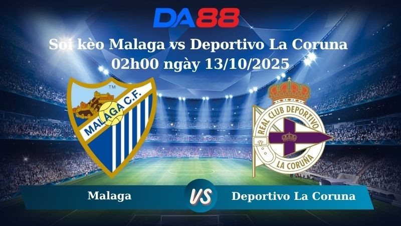 DA88 Nhận định soi kèo Malaga vs Deportivo La Coruna 02h00 ngày 13/10/2025 - Hạng 2 Tây Ban Nha