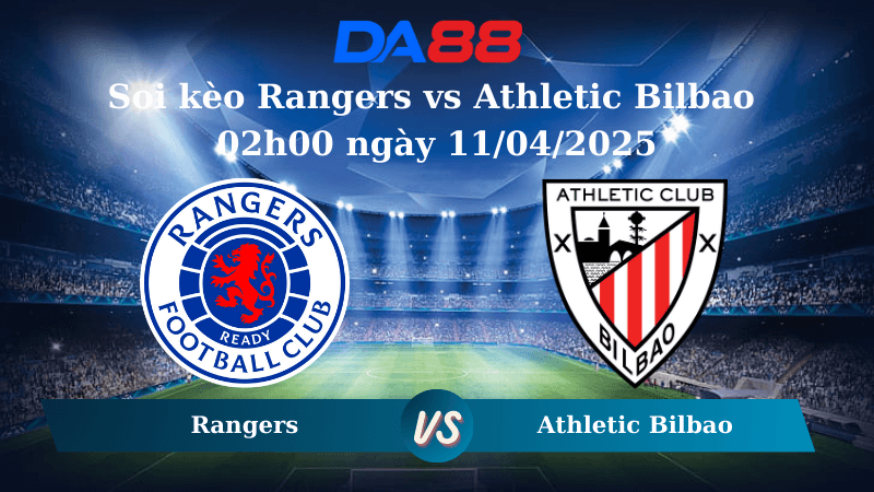 DA88 Nhận định soi kèo Rangers vs Athletic Bilbao 02h00 ngày 11/04/2025 – Europa League