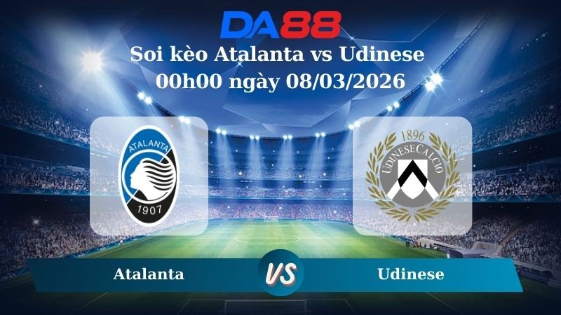 DA88 Nhận định soi kèo Atalanta vs Udinese 00h00 ngày 08/03/2026 – Serie A