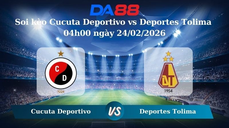 DA88 Nhận định soi kèo Cucuta Deportivo vs Deportes Tolima 04h00 ngày 24/02/2026 – VĐQG Colombia