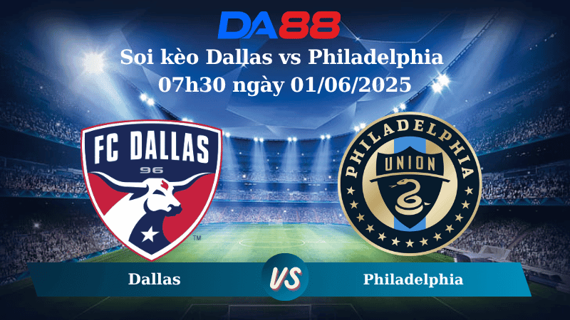 DA88 Nhận định soi kèo Dallas vs Philadelphia 07h30 ngày 01/06/2025 - Nhà Nghề Mỹ