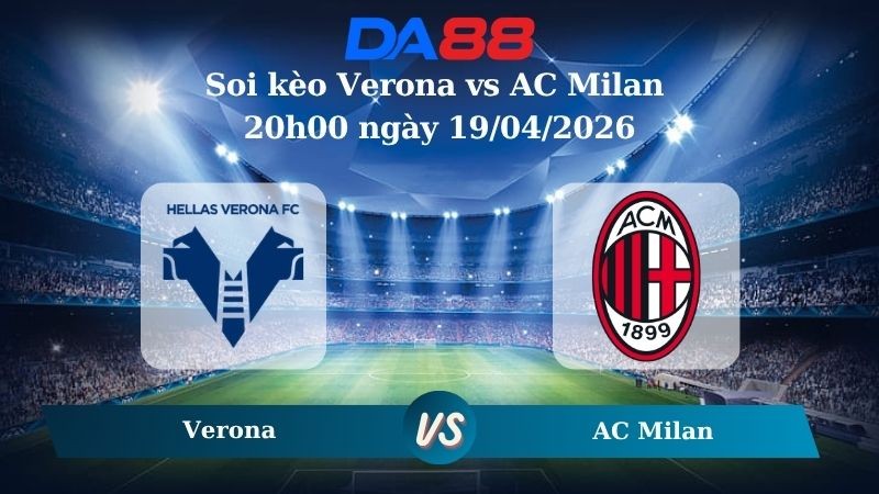 DA88 Nhận định soi kèo Verona vs AC Milan 20h00 ngày 19/04/2026 – Serie A