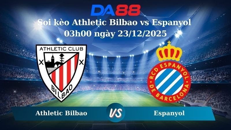 DA88 Nhận định soi kèo Athletic Bilbao vs Espanyol 03h00 ngày 23/12/2025 – La Liga