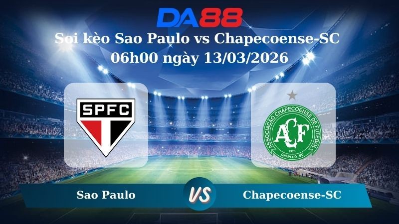 DA88 Nhận định soi kèo Sao Paulo vs Chapecoense-SC 06h00 ngày 13/03/2026 – VĐQG Brazil