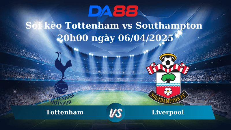 DA88 Nhận định soi kèo Tottenham vs Southampton 20h00 ngày 06/04/2025 - Ngoại hạng Anh