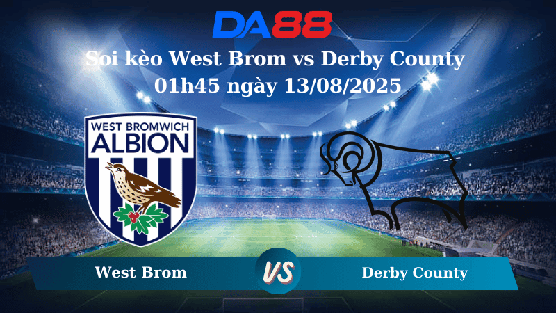 DA88 Nhận định soi kèo West Brom vs Derby County 01h45 ngày 13/08/2025 - Cúp Liên đoàn Anh