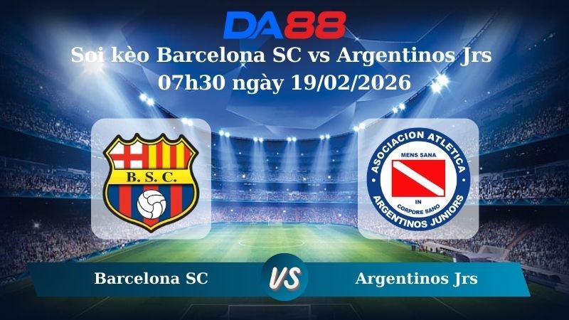 DA88 Nhận định soi kèo Barcelona SC vs Argentinos Jrs 07h30 ngày 19/02/2026 – Vòng loại Copa Libertadores