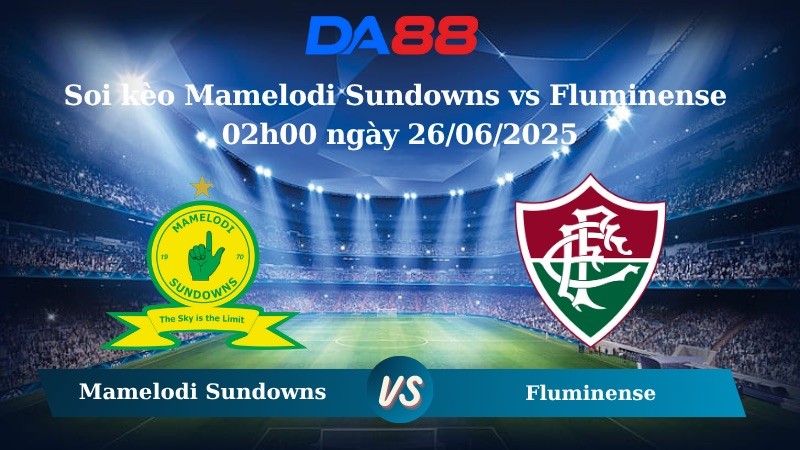 DA88 Nhận định soi kèo Mamelodi Sundowns vs Fluminense 02h00 ngày 26/06/2025 – FIFA Club World Cup