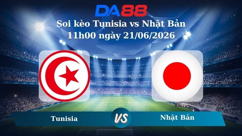 DA88 Nhận định soi kèo Tunisia vs Nhật Bản 11h00 ngày 21/06/2026 – World Cup 2026