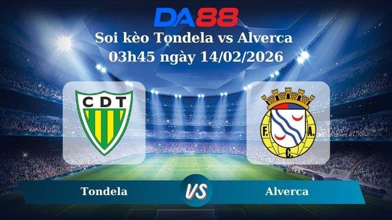 DA88 Nhận định soi kèo Tondela vs Alverca 03h45 ngày 14/02/2026 – VĐQG Bồ Đào Nha
