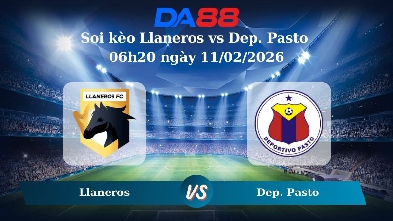DA88 Nhận định soi kèo Llaneros vs Dep. Pasto 06h20 ngày 11/02/2026 – VĐQG Colombia