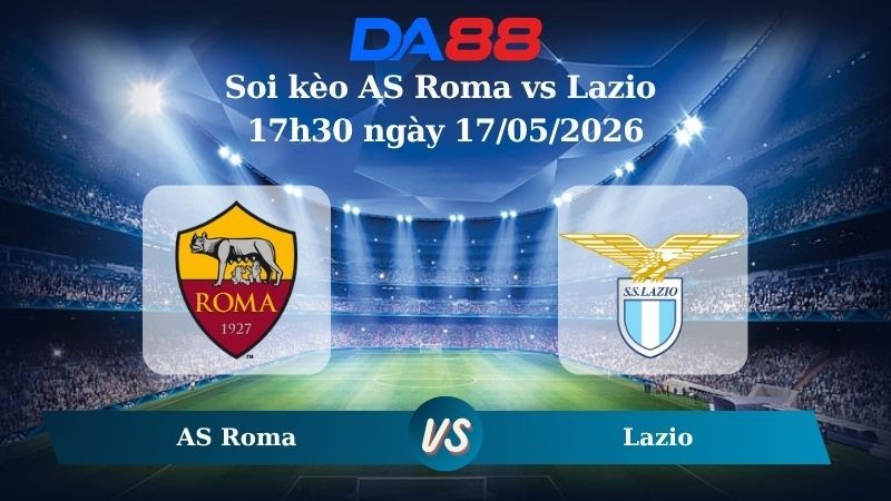 DA88 Nhận định soi kèo AS Roma vs Lazio 17h30 ngày 17/05/2026 – Serie A