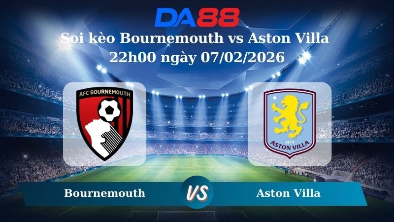 DA88 Nhận định soi kèo Bournemouth vs Aston Villa  22h00 ngày 07/02/2026 – Ngoại hạng Anh