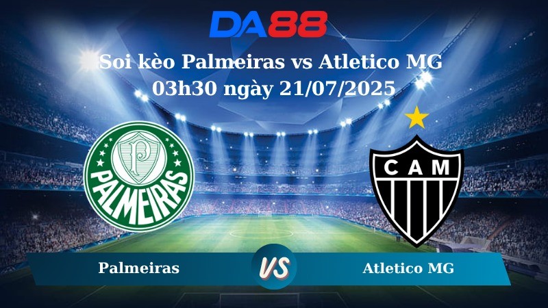 DA88 Nhận định soi kèo Palmeiras vs Atletico MG 03h30 ngày 21/07/2025 - VĐQG Brazil